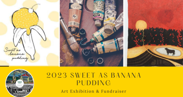 2023 Sweet as Banana Pudding Art Exhibition and Fundraiser